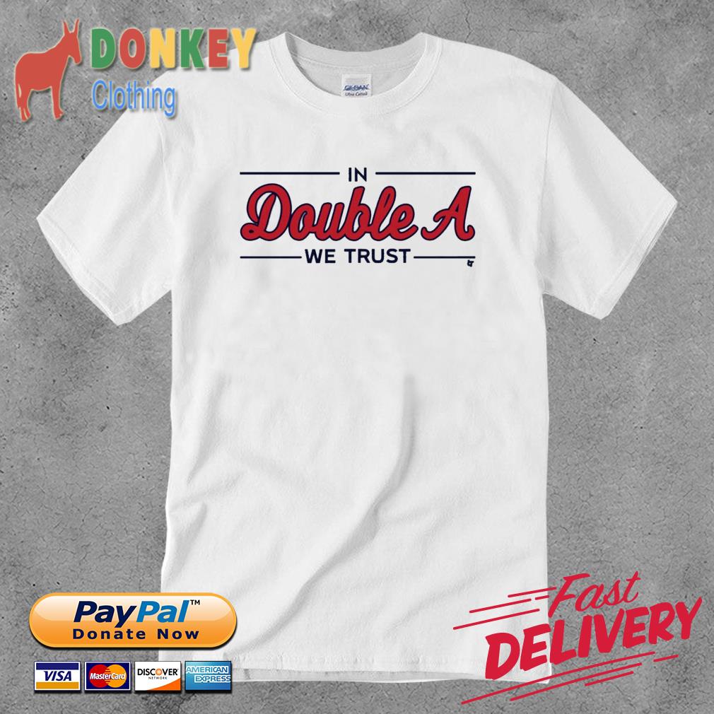 In Double A We Trust Atlanta Braves T-Shirt - Kingteeshop