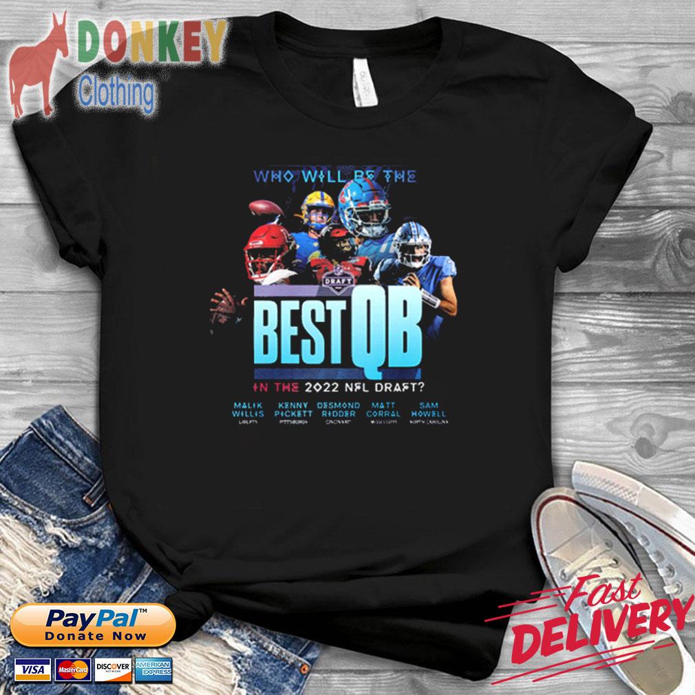 Best QB In The 2022 NFL Draft Shirt, hoodie, sweater, long sleeve and tank  top