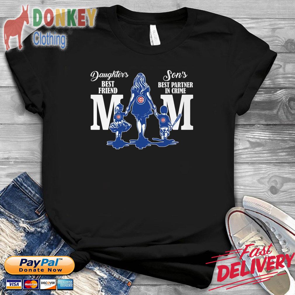 Chicago Cubs daughters best friend son's best partner in crime mom shirt,  hoodie, sweater, long sleeve and tank top