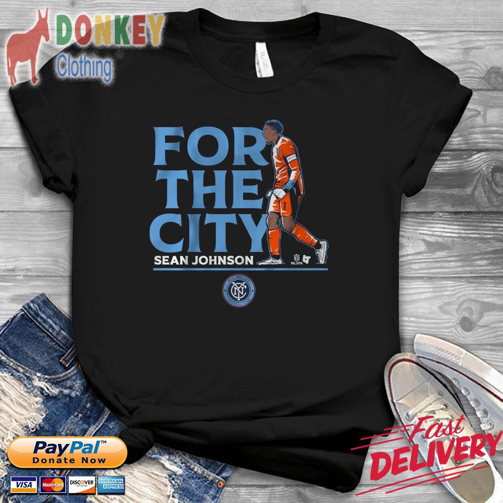 NYCFC Sean Johnson For the City Shirt, hoodie, sweater, long sleeve and  tank top
