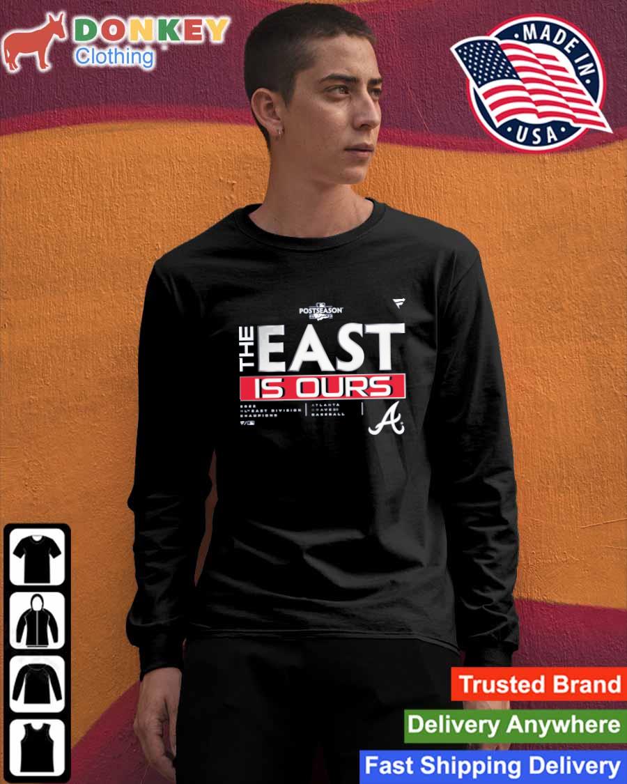 Atlanta Braves The East Is Ours 2022 MLB Shirt, hoodie, sweater