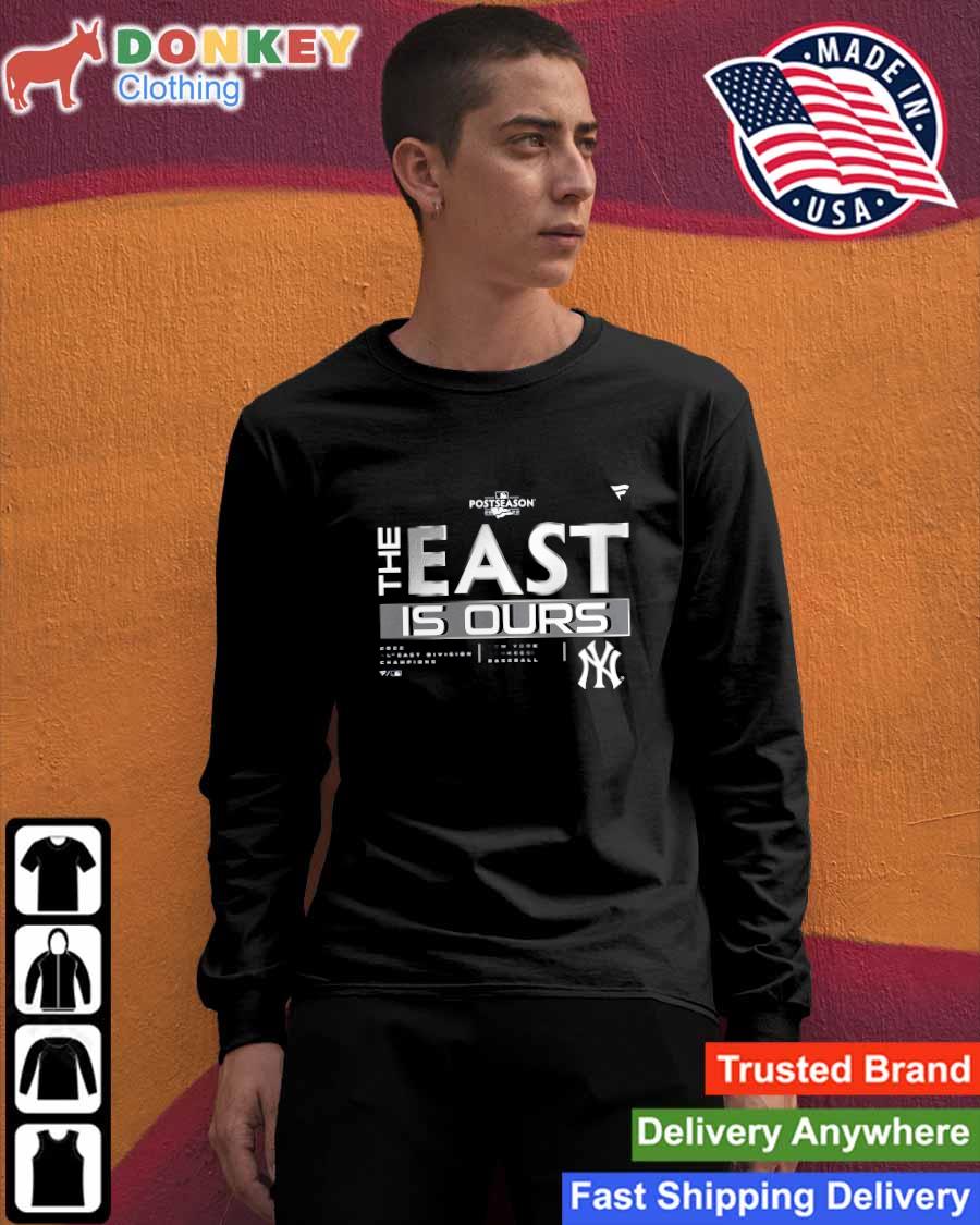 New York Yankees MLB Postseason 2022 The East is ours shirt, hoodie,  sweater, long sleeve and tank top
