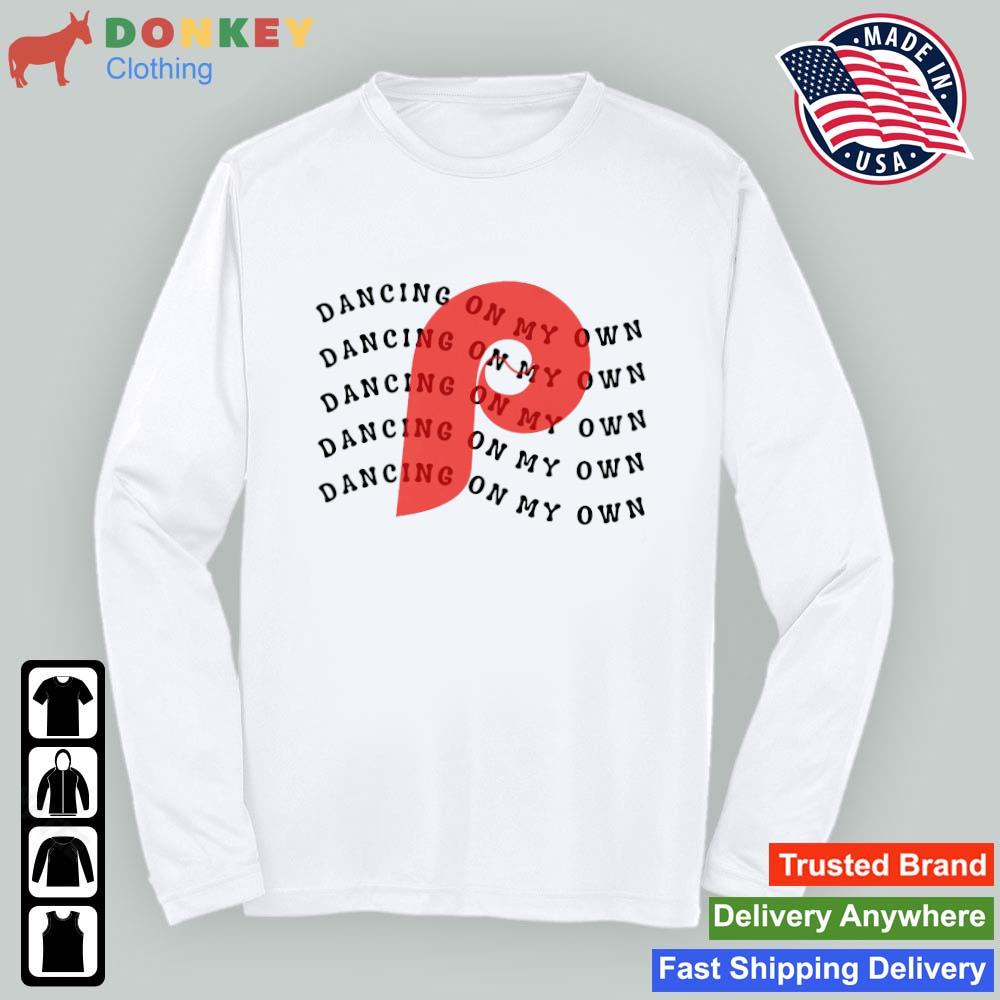 Philadelphia Phillies Dancing On My Own Sports Fans 2022 Shirt, hoodie,  sweater, long sleeve and tank top