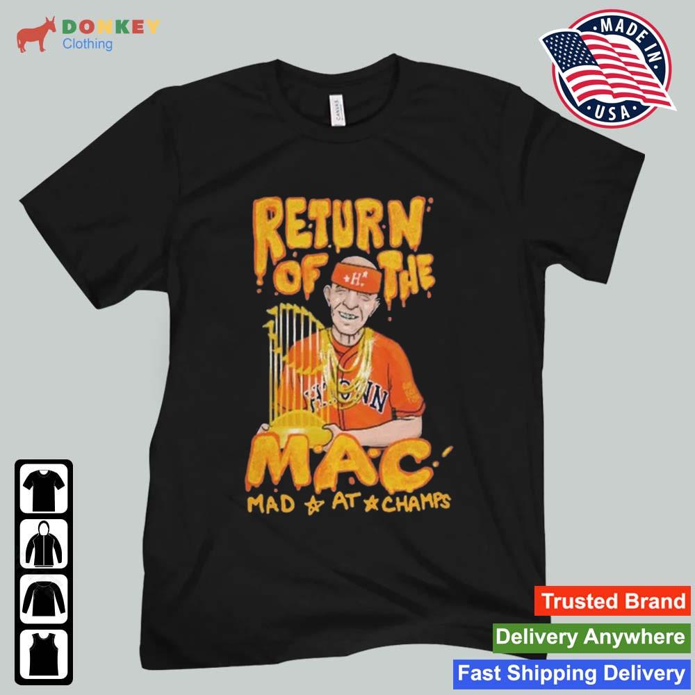 Return of the MAC mad at champs Mattress Mack Houston Astros shirt, hoodie,  sweater and v-neck t-shirt