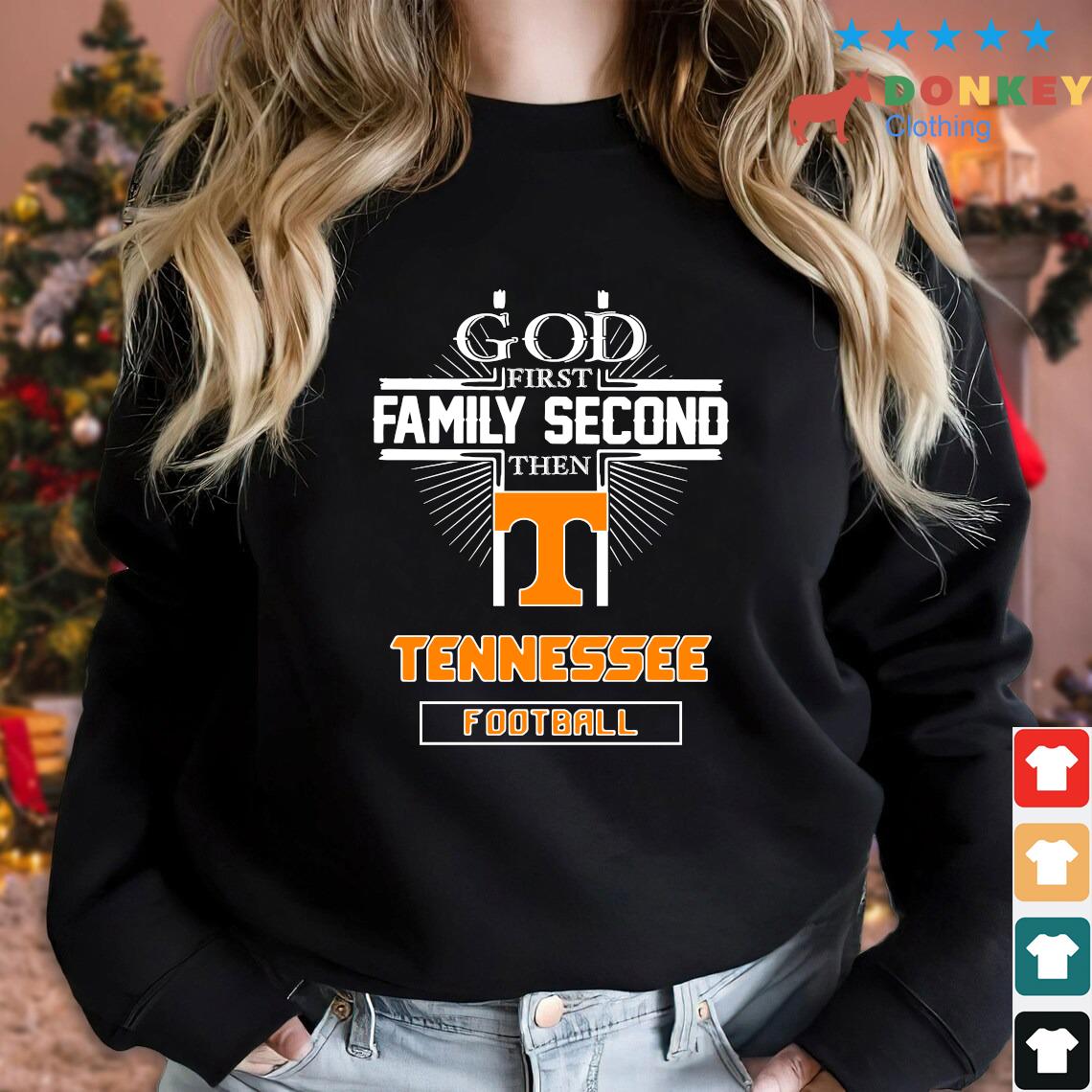 2022 God First Family Second Then Tennessee Volunteers Football shirt