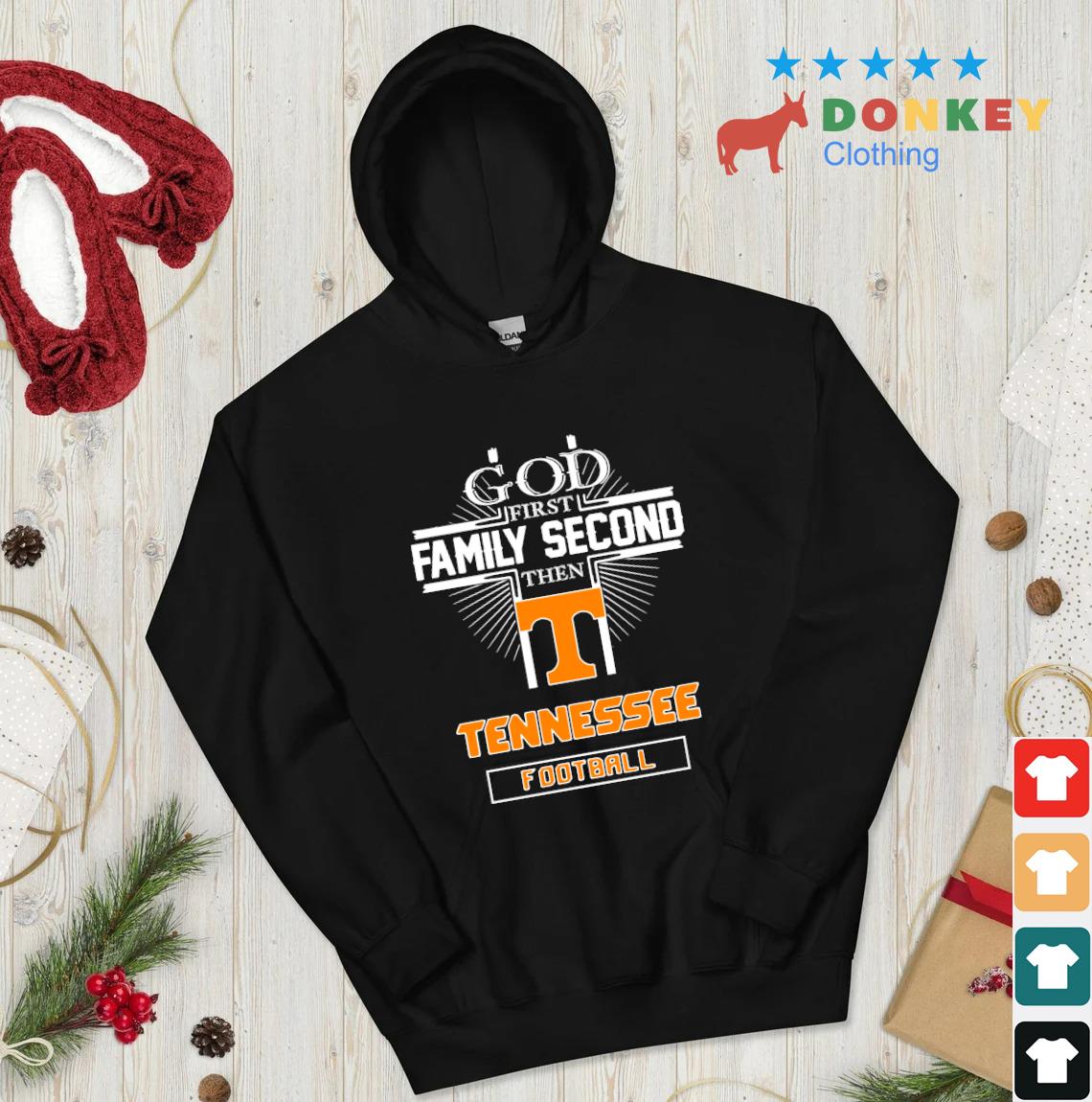 2022 God First Family Second Then Tennessee Volunteers Football s hoodie don den
