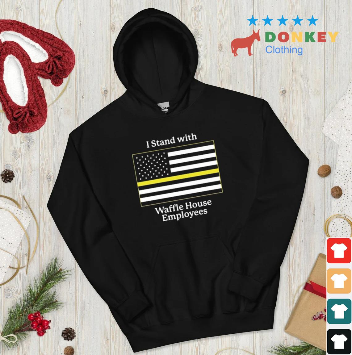 I stand with Waffle House employees shirt, hoodie, sweater, long sleeve and  tank top