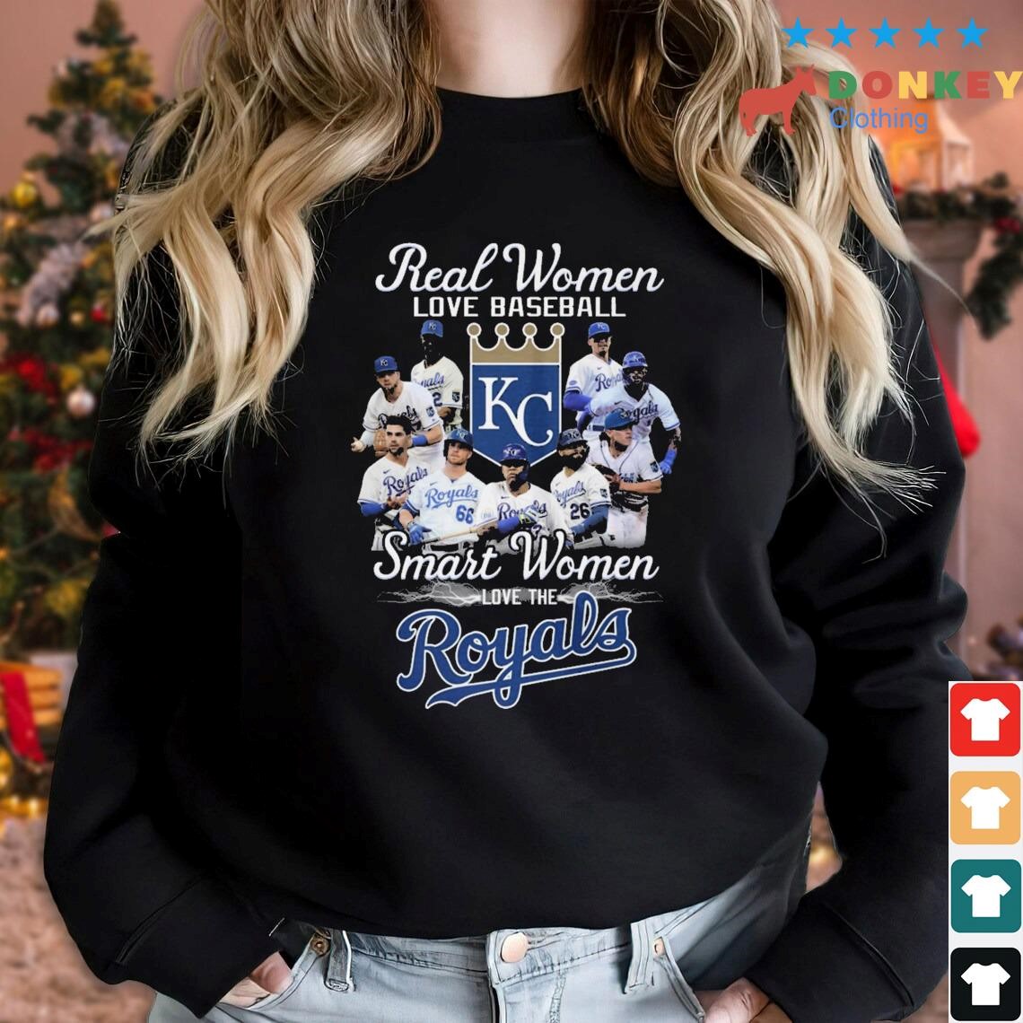 2023 Real Women Love Baseball Smart Women Love The Kansas City Royals shirt,  hoodie, sweater, long sleeve and tank top