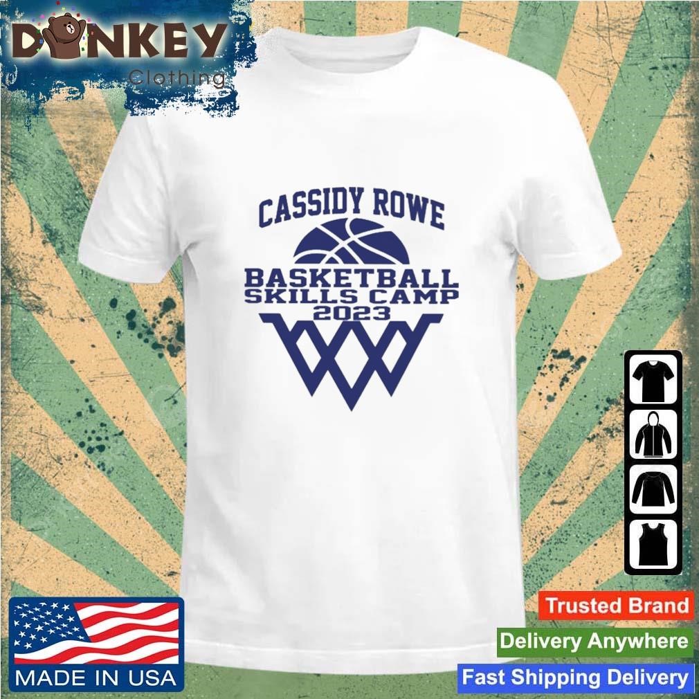 Cassidy rowe basketball skills camp 2023 shirt, hoodie, sweater, long sleeve  and tank top