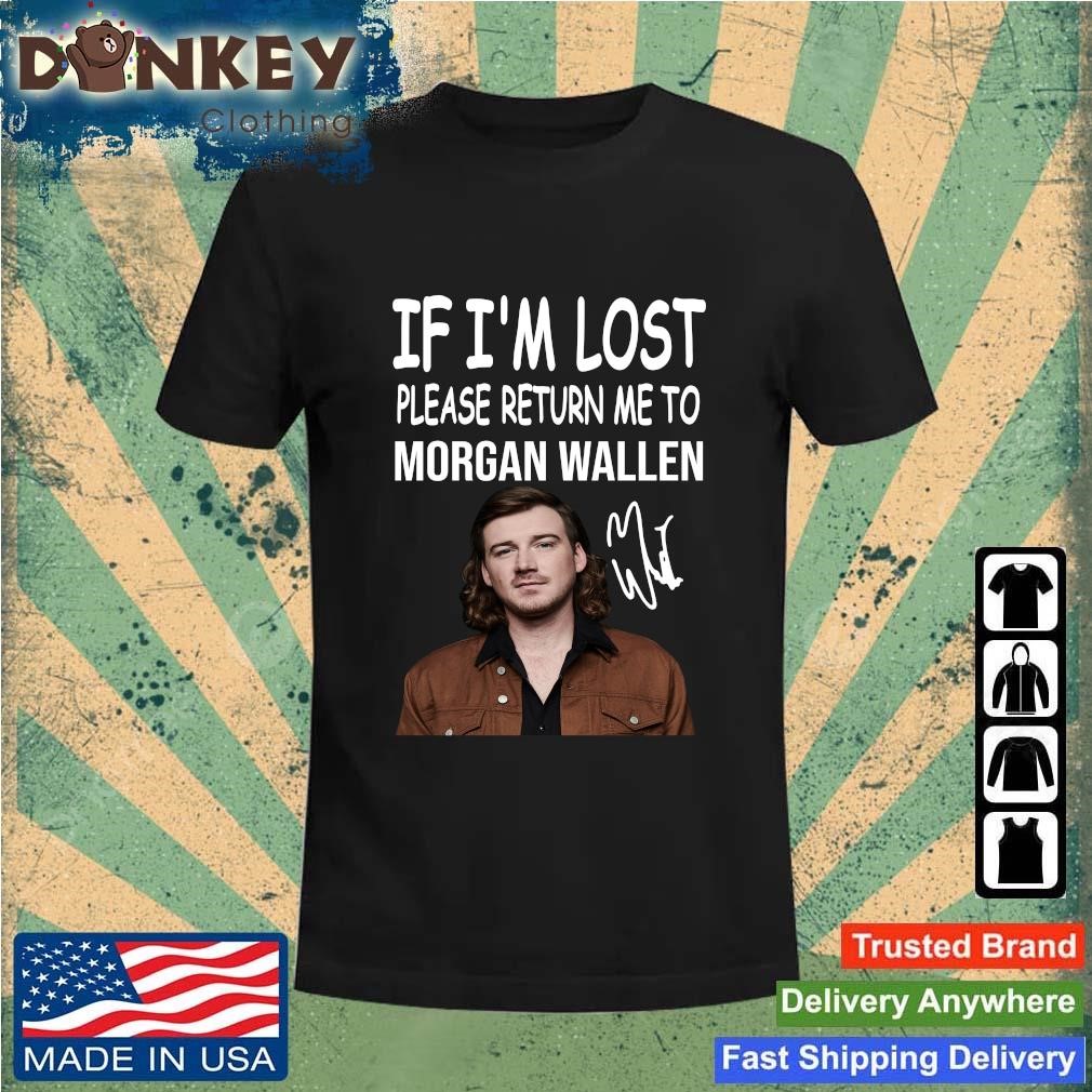 If I'm Lost Please Return Me To Morgan Wallen Shirt, hoodie