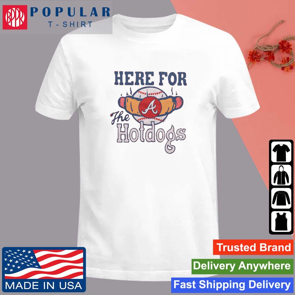 Atlanta Braves here for the hotdogs shirt, hoodie, sweater, long sleeve and  tank top