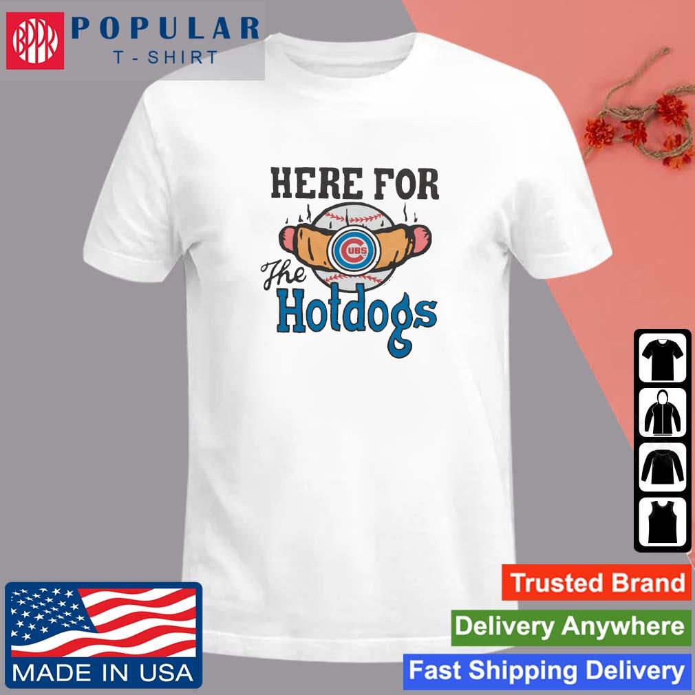 Chicago Cubs Here For The Hotdogs Shirt, hoodie, sweater, long sleeve and  tank top