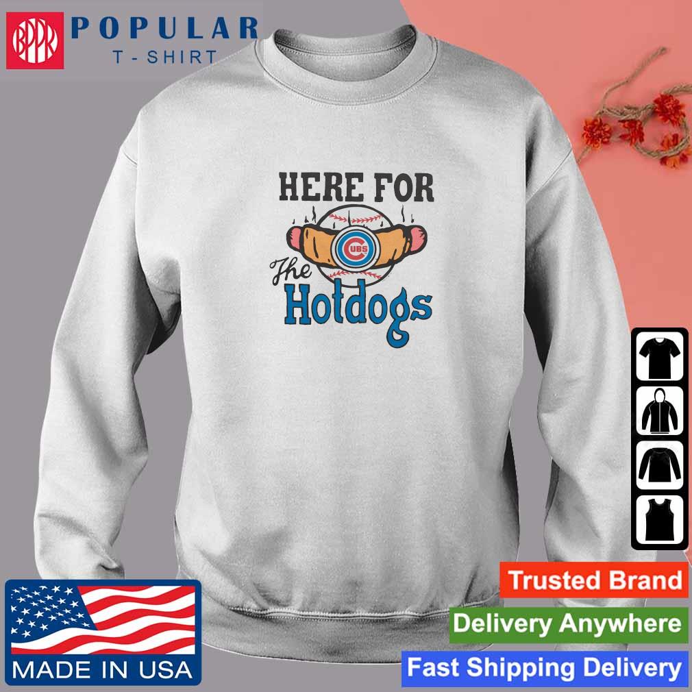 Chicago Cubs Here For The Hotdogs Shirt, hoodie, sweater, long