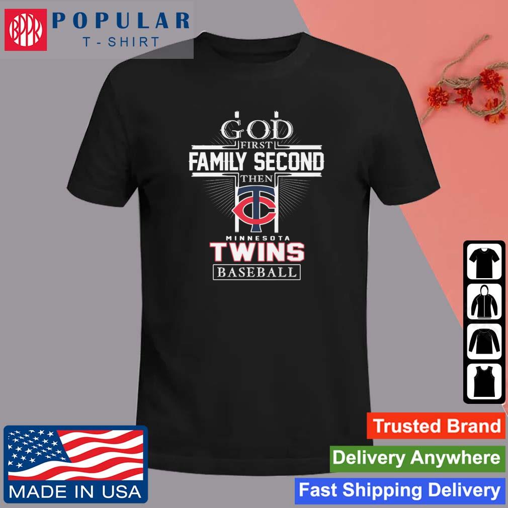 God First Family Second Then Minnesota Twins Baseball Logo 2023 T-shirt,Sweater,  Hoodie, And Long Sleeved, Ladies, Tank Top