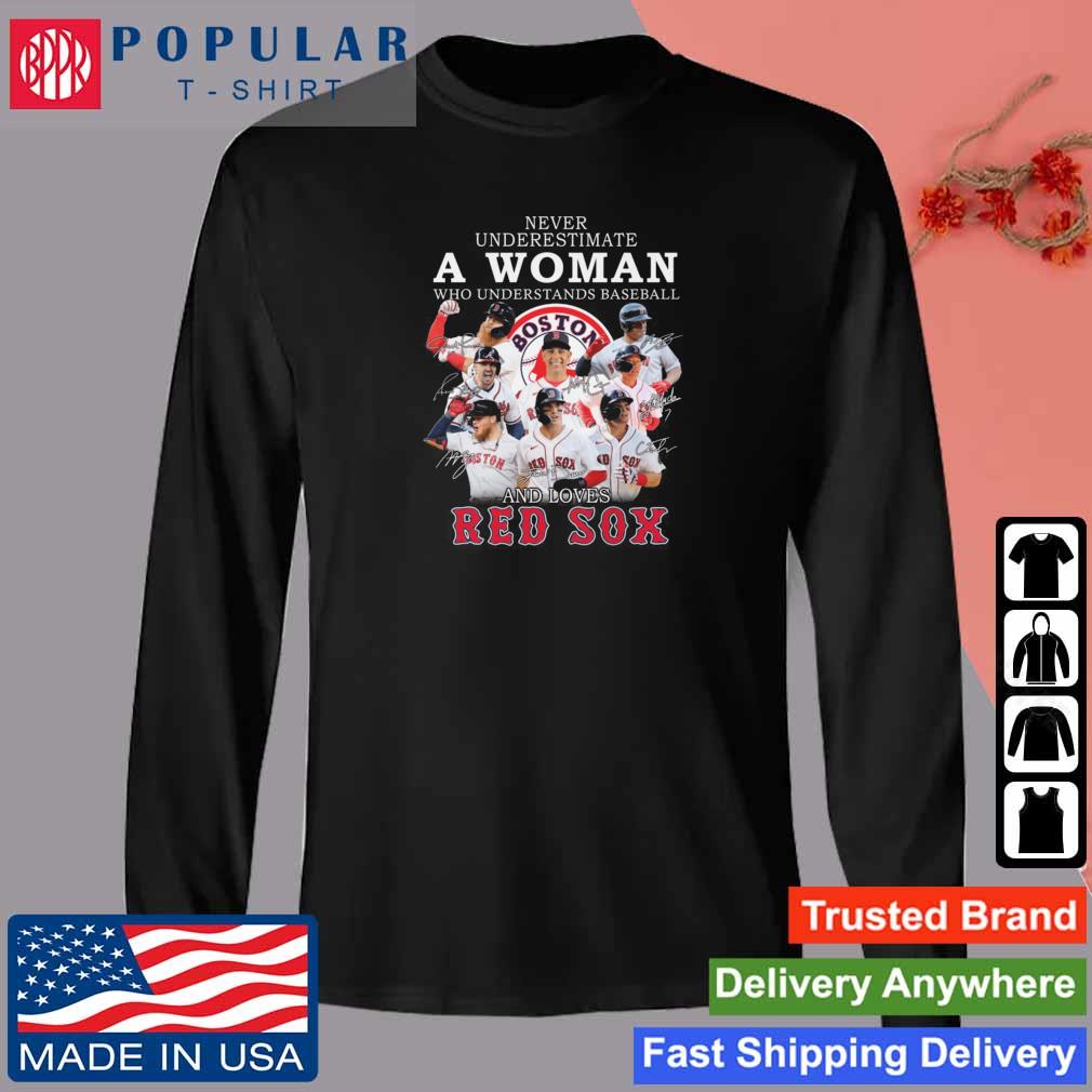 Never Underestimate A Woman Who Understands Baseball And Loves Boston Red  Sox Shirt, hoodie, sweater, long sleeve and tank top