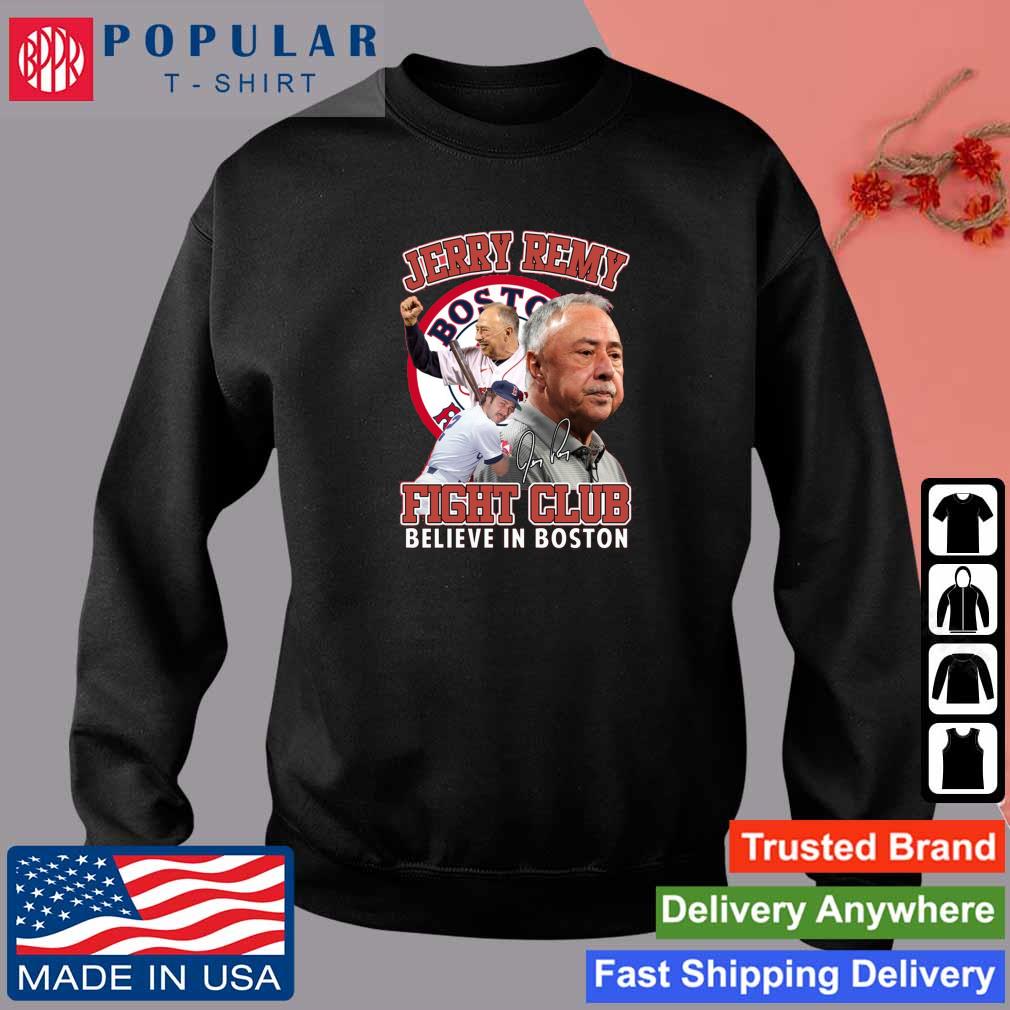 Jerry Remy Fight Club Believe In Boston T-Shirt, hoodie, sweater, long  sleeve and tank top