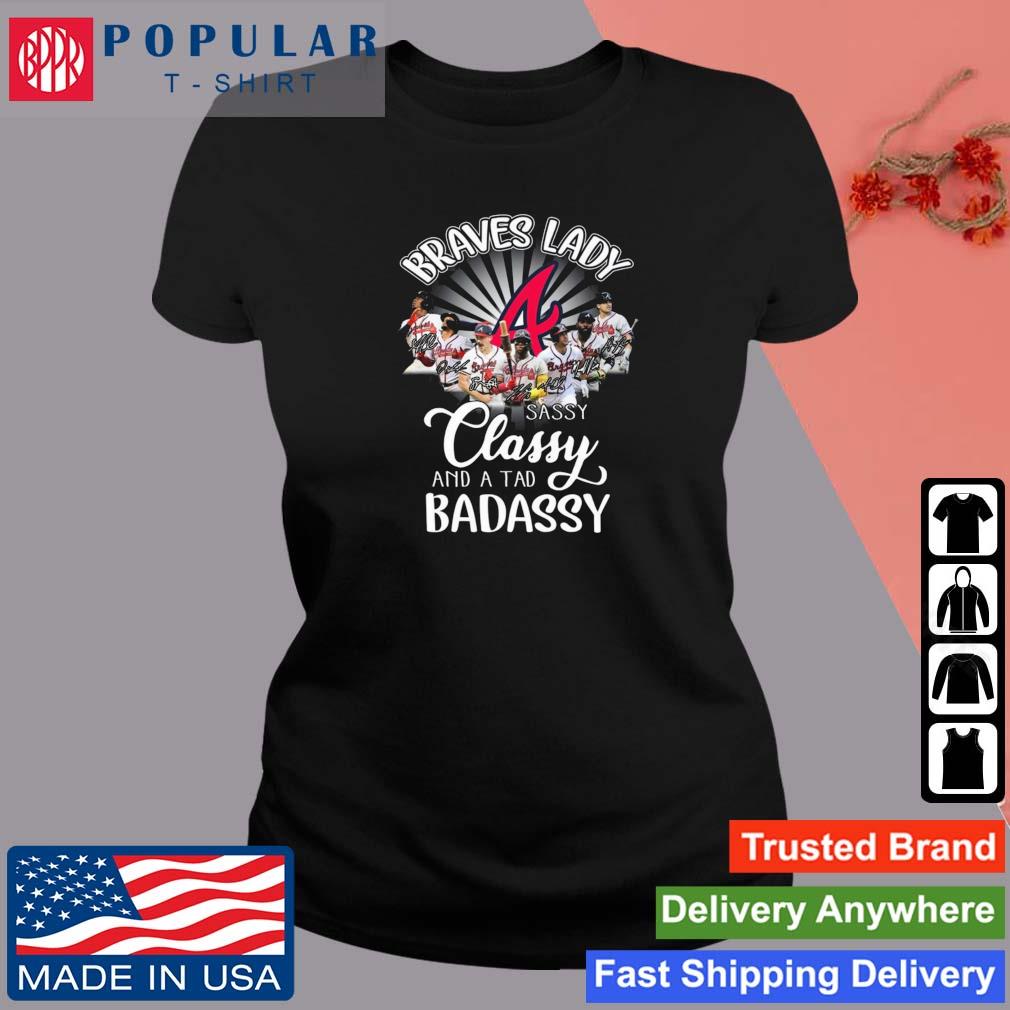 Official Braves Lady sassy classy and a tad badassy Atlanta Braves shirt,  hoodie, sweater, long sleeve and tank top
