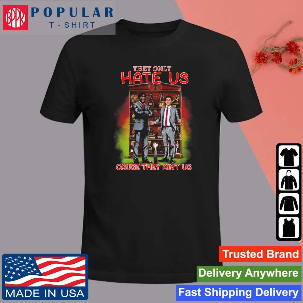 They Only Hate Us 'Cause They Ain't Us T-Shirt for  