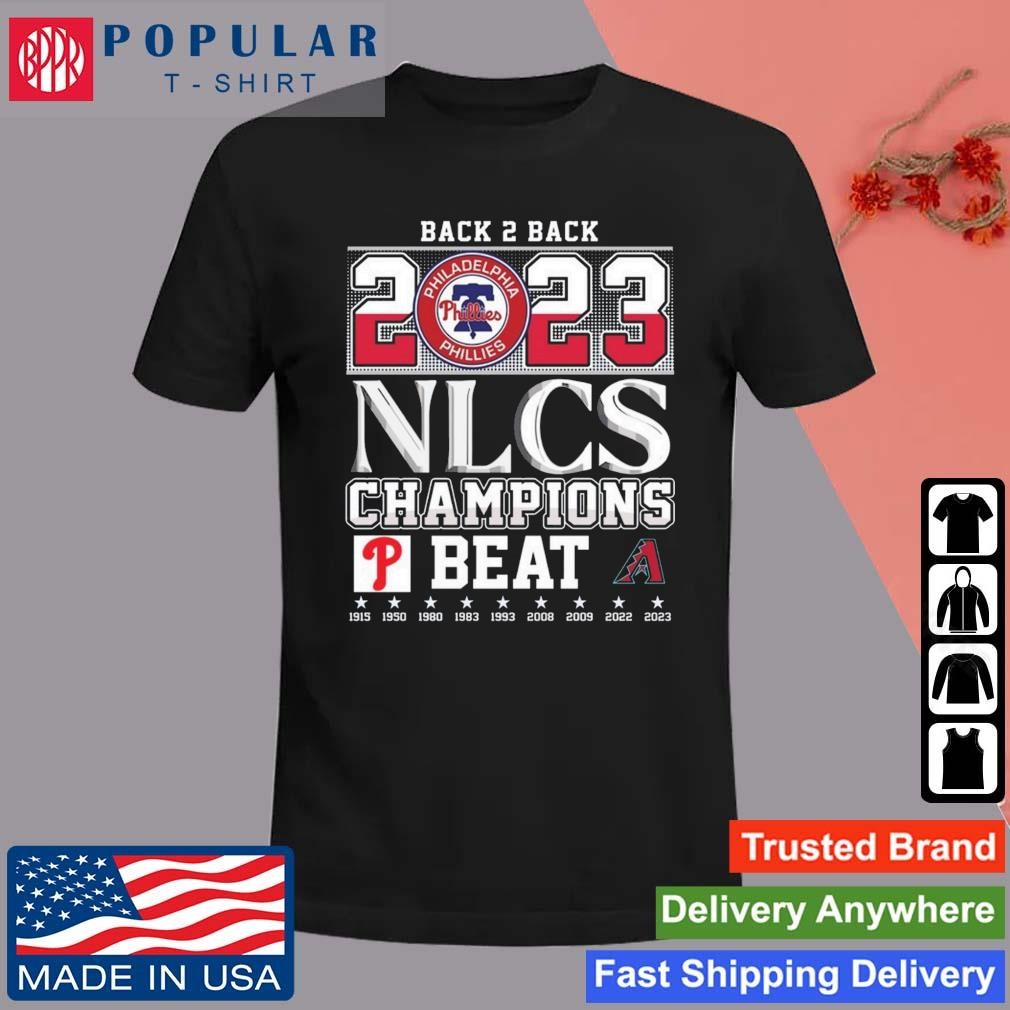 Back 2 Back 2023 NLCS Champions Philadelphia Phillies Beat Arizona  Diamondbacks T-Shirt - ShirtsOwl Office