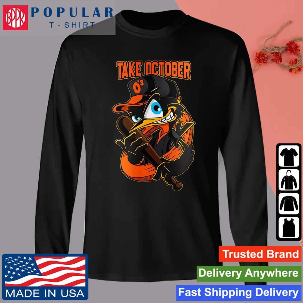 Baltimore Orioles Take October shirt, hoodie, sweater, long sleeve and tank  top