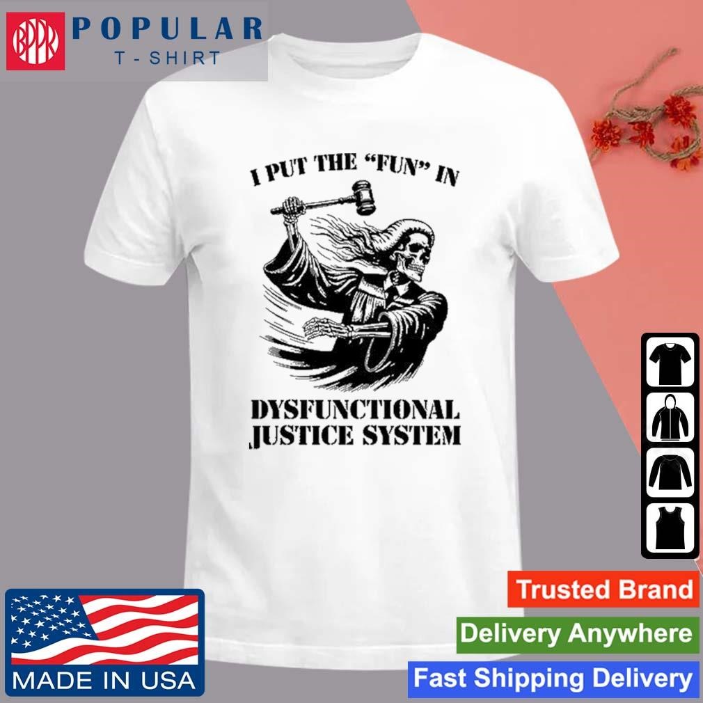 Original Defaultclub I Put The Fun In Dysfunctional Justice System T-Shirt