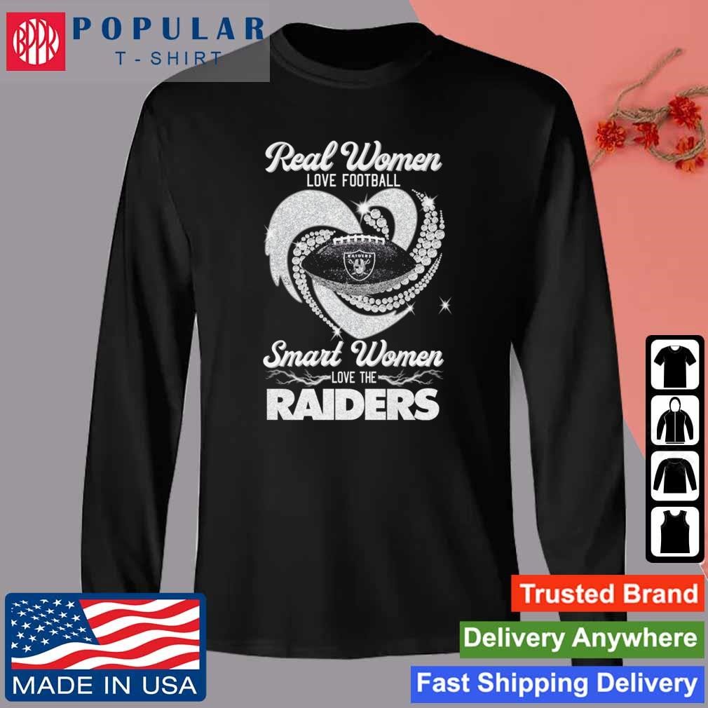 Las Vegas Raiders Real Women Love Football Smart Women Love The Las Vegas  Raiders Unisex T
