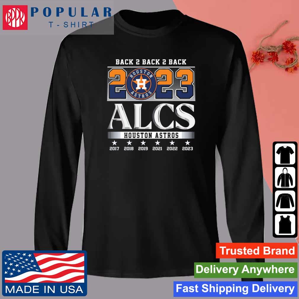 Houston Astros Back 2 Back 2 Back 2023 ALCS 2017-2023 Shirt, hoodie,  sweater, long sleeve and tank top