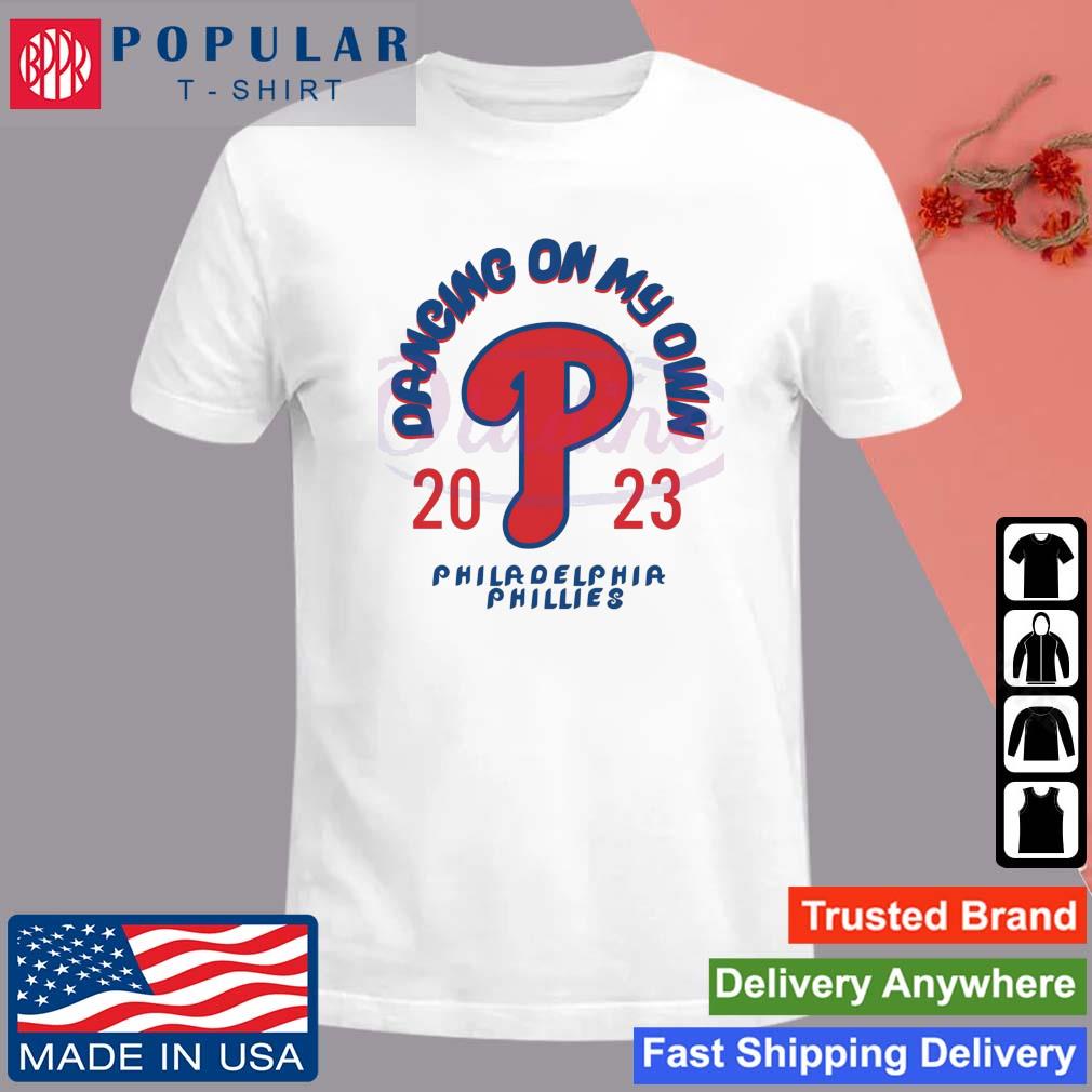 Dancing On My Own Philadelphia Phillies MLB Shirt, hoodie, sweater, long  sleeve and tank top