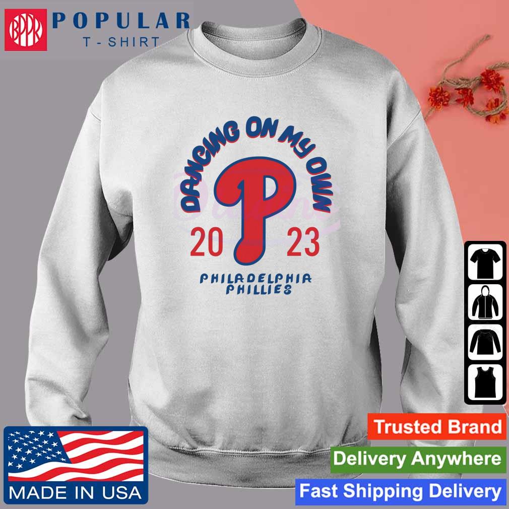 Dancing On My Own Philadelphia Phillies shirt, hoodie, sweater, long sleeve  and tank top
