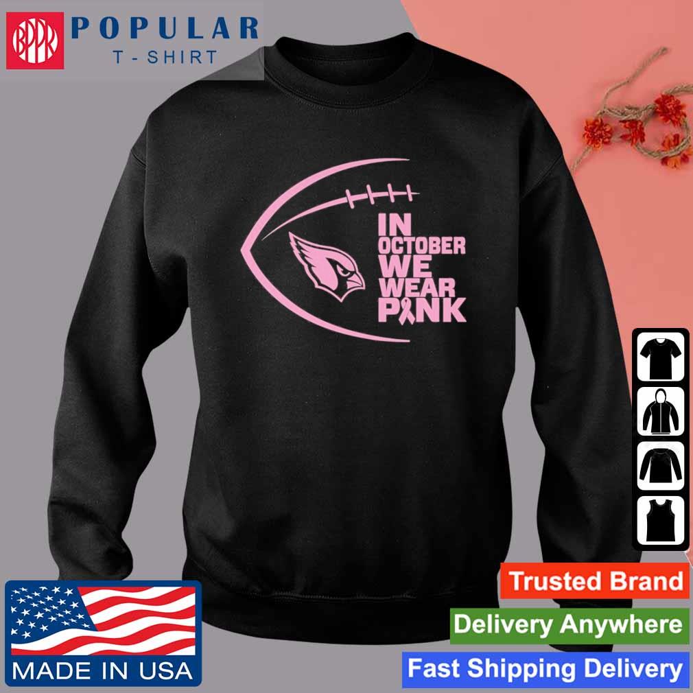 Official Arizona Cardinals In October We Wear Pink 2023 T-Shirt, hoodie,  sweater, long sleeve and tank top