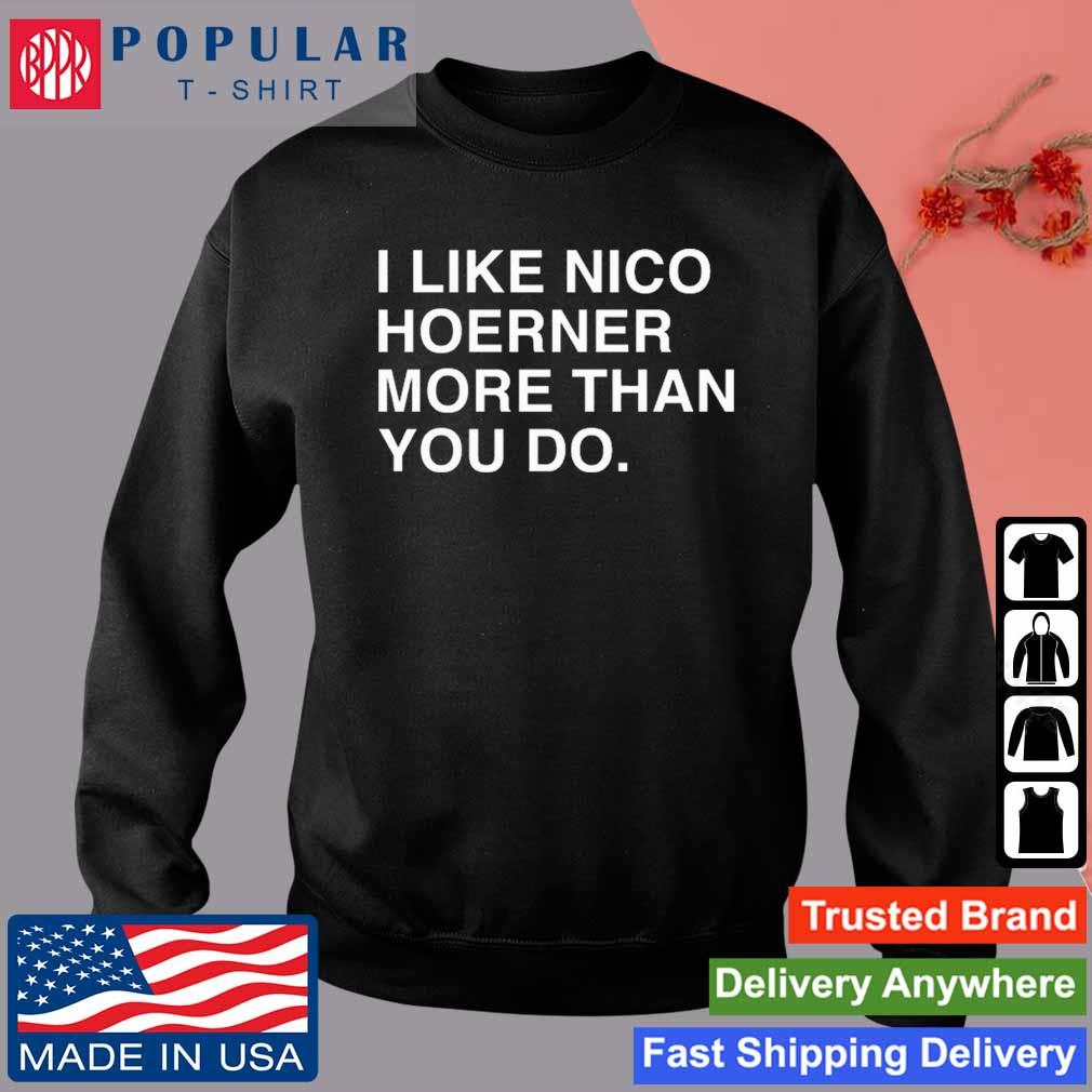 Official I Like Nico Hoerner More Than You Do Shirt, hoodie, tank top,  sweater and long sleeve t-shirt