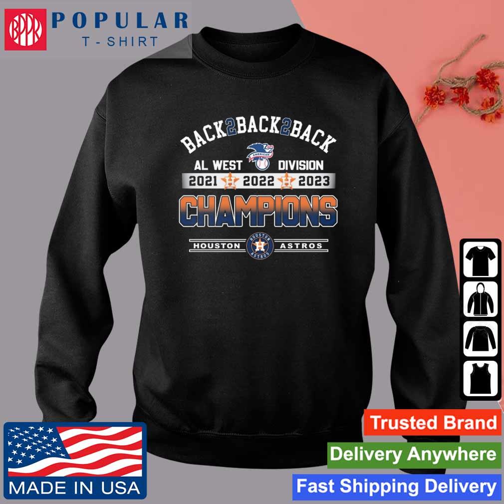 Houston Astros Back 2 back 2 back AL West division champions 2021 2022 2023  shirt, hoodie, sweater, long sleeve and tank top