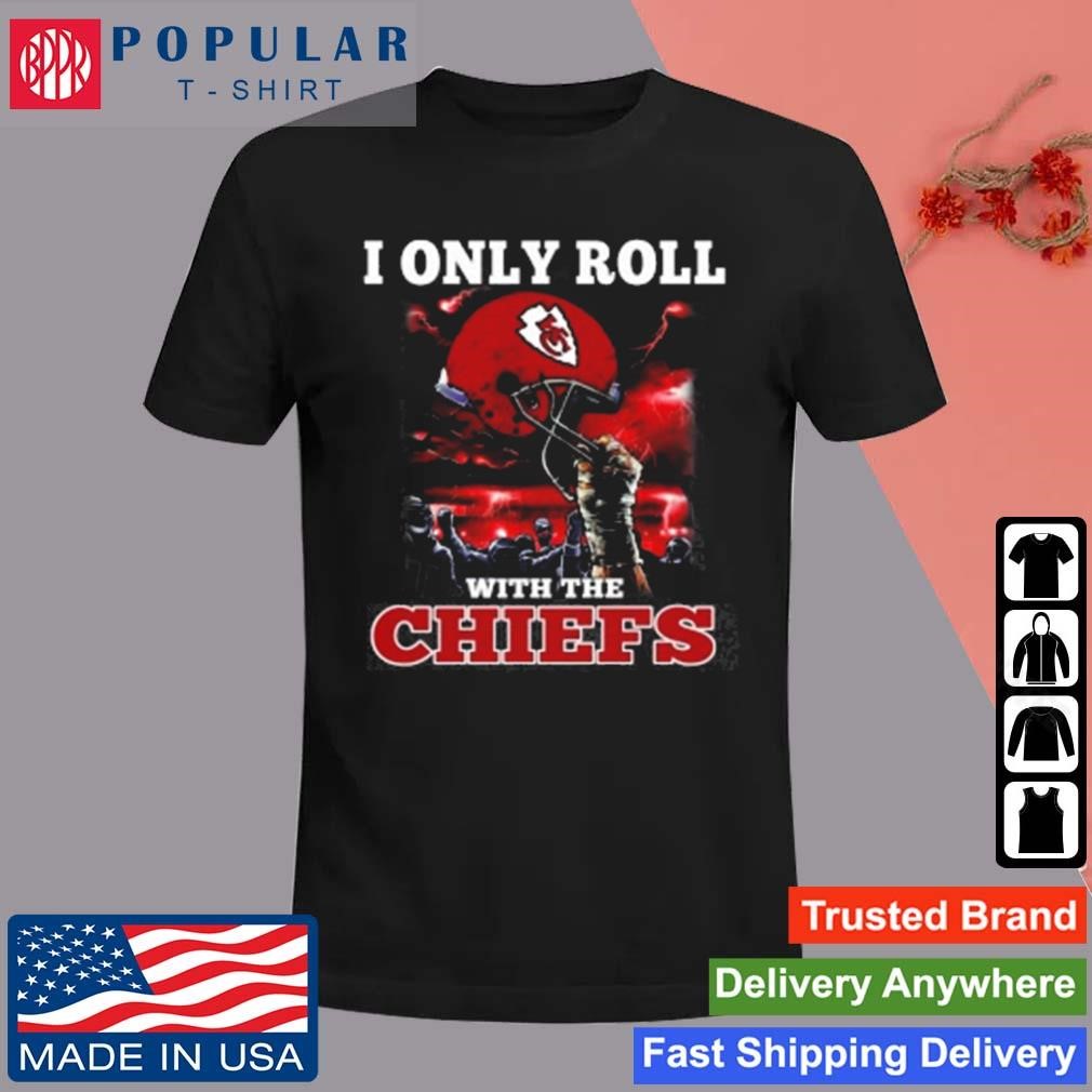 Official I Only Roll With My Team Kansas City Chiefs NFL Football Helmet T-Shirt