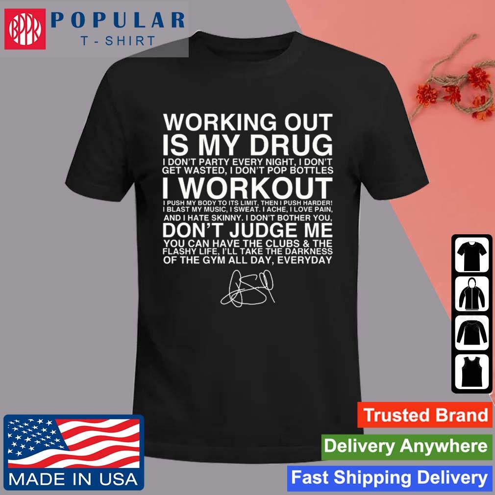 Official Joey Swoll Working Out Is My Drug I Don't Party Every Night I Don't Get Wasted I Don't Pop Bottles I Workout T-Shirt