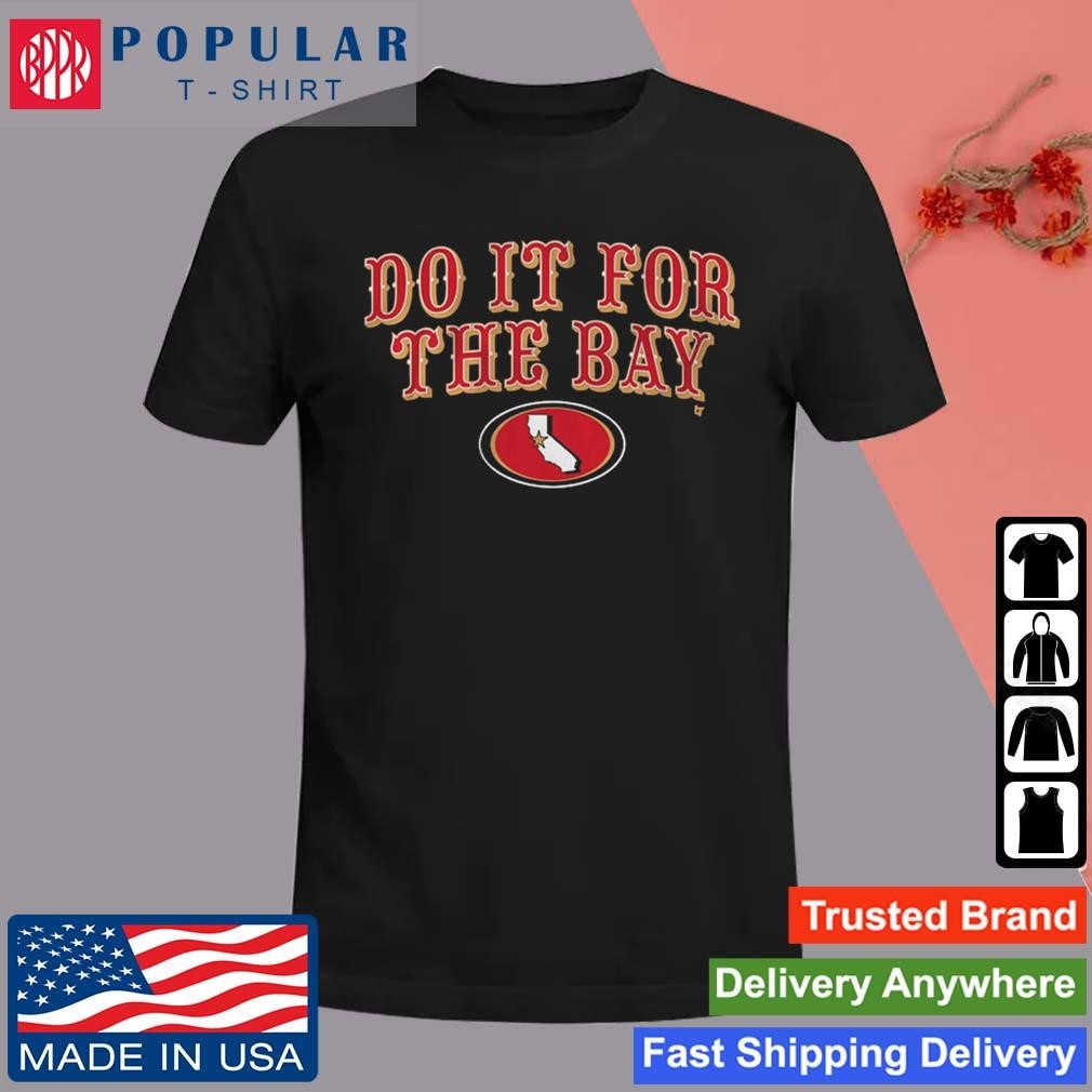 Official San Francisco 49ers Football Do It For The Bay T-shirt