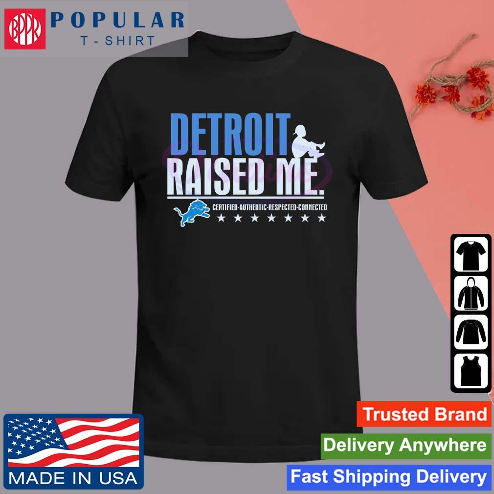Official Detroit Raised Me Certified Authentic Respected Connected T-shirt