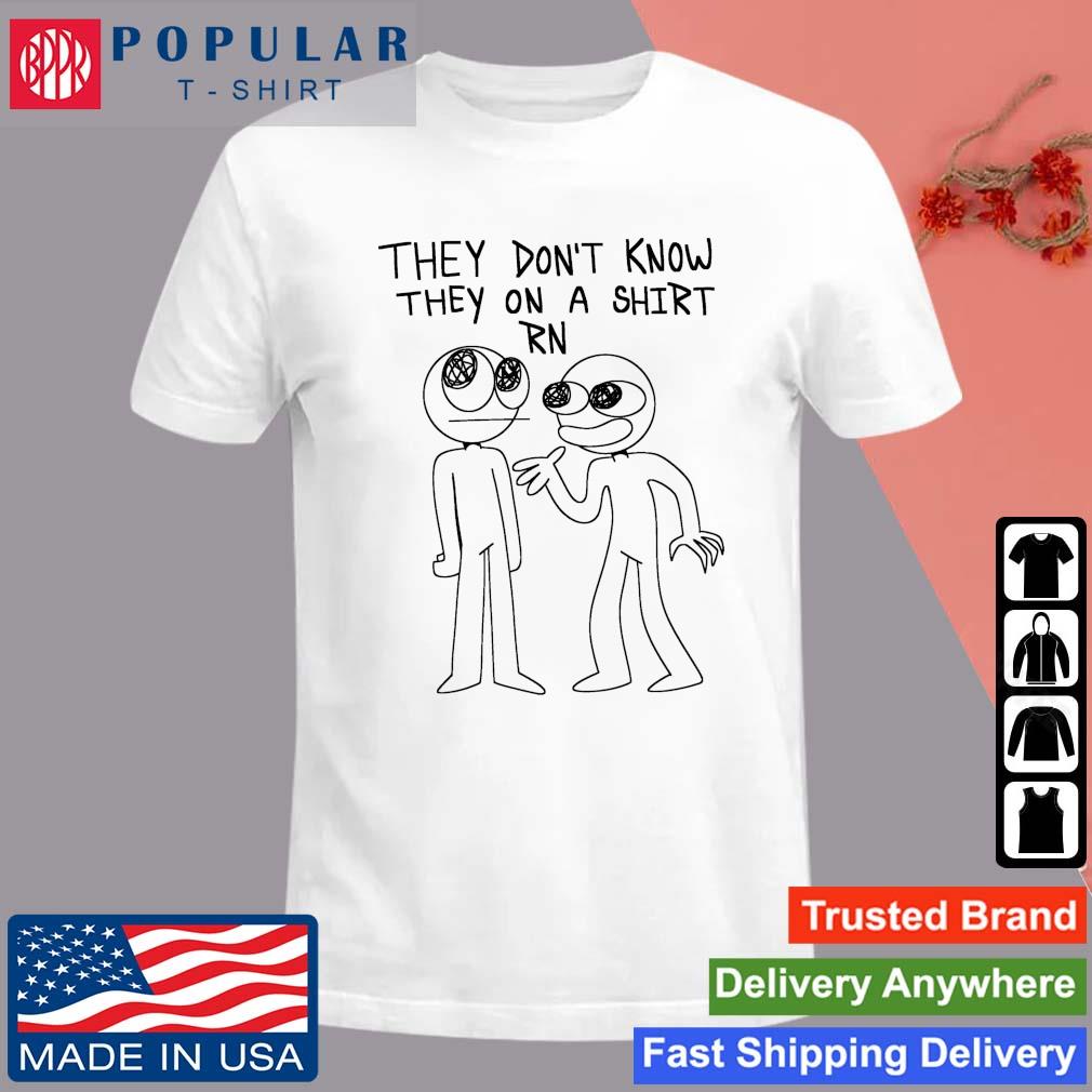 Official They Don’t Know They On A T-shirt Rn T-shirt