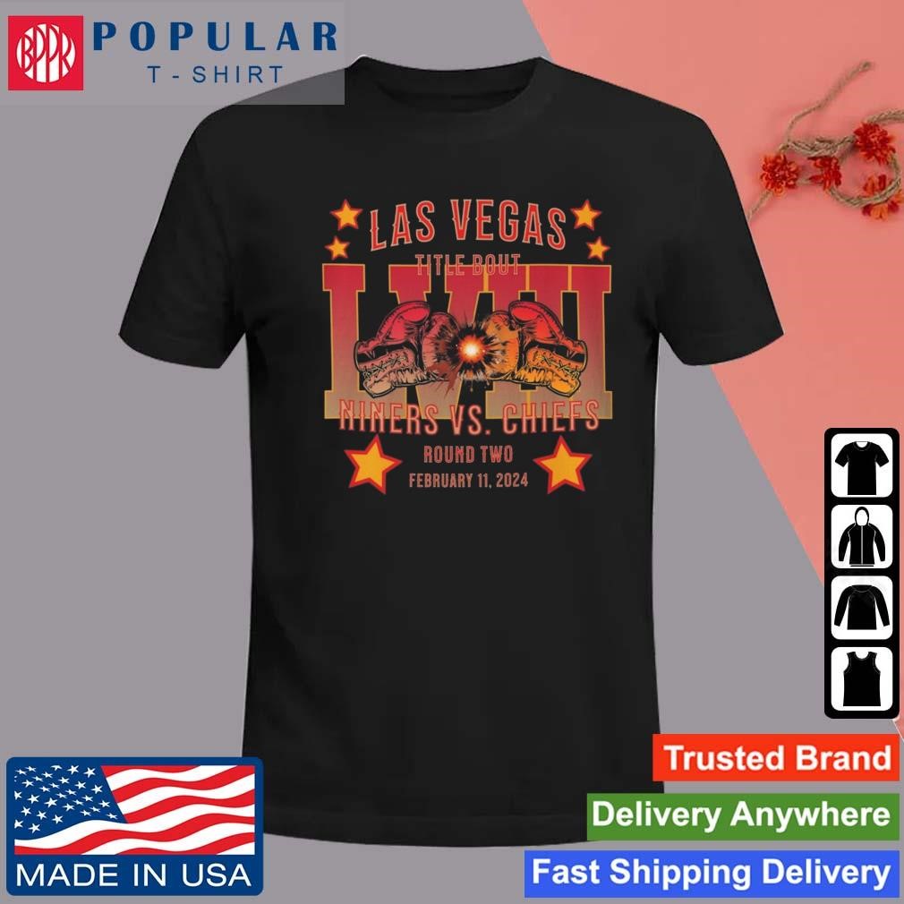 Las Vegas Title Bout LVIII Niners Vs Chiefs Round Two February 11 2024 Shirt